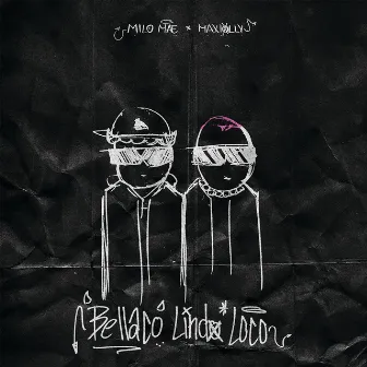 Bellaco lindo loco by Milo Mae