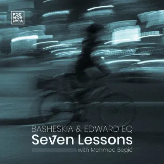 Seven Lessons With Mehmed Begic by Basheskia & Edward EQ