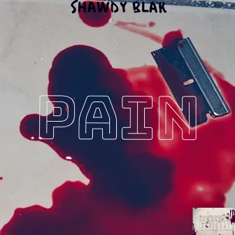 Pain by Shawdy Blak