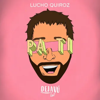 Pa Ti by Lucho Quiroz