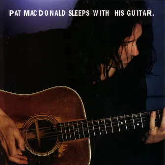 Sleeps With His Guitar by Pat Macdonald