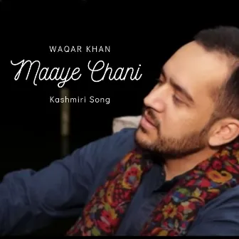 Maayi Chani Kashmiri Song by Waqar Khan