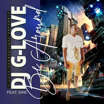 Be Around (feat. Sire) by DJ G-Love