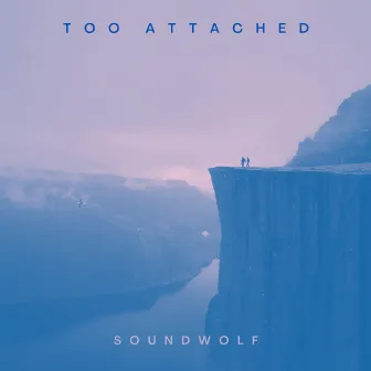 Too Attached by SoundWolf