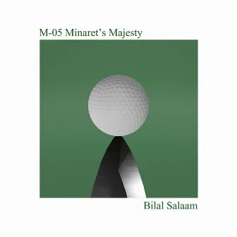 M-05 Minaret's Majesty by Bilal Salaam