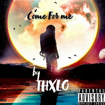 Come For Me by Thxlo