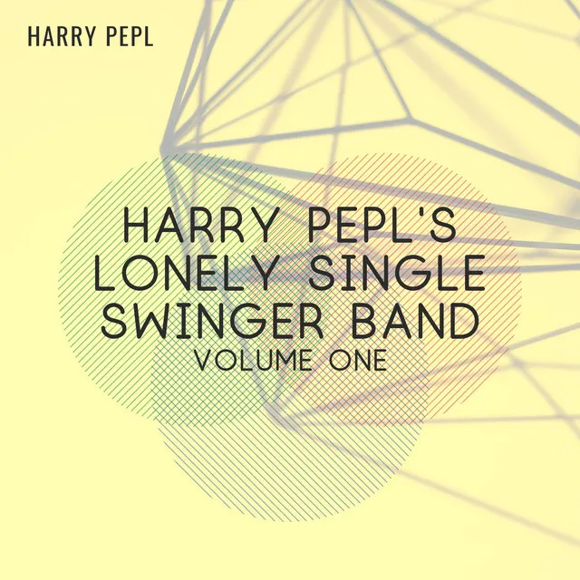 Harry Pepl's Lonely Single Swinger Band (Volume One)