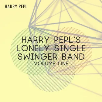 Harry Pepl's Lonely Single Swinger Band (Volume One) by Unknown Artist