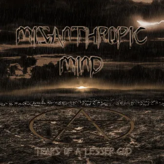 Tears of a Lesser God by Misanthropic Mind