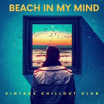 Beach In My Mind by Vintage Chillout Club