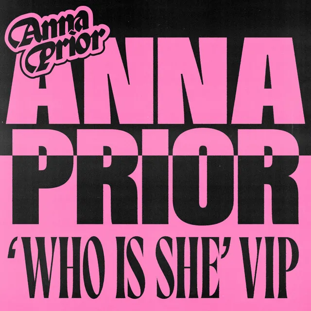 Who Is She (Anna Prior VIP Rework)