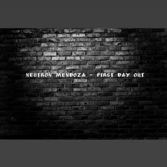 First Day Out by Neutron Mendoza