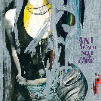 Not A Pretty Girl by Ani DiFranco