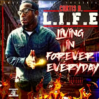 L.I.F.E. (Living in Forever Everyday) by Curtis B.