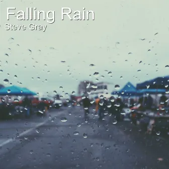 Falling Rain by Steve Gray