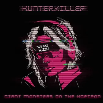 Hunterkiller by Giant Monsters on the Horizon