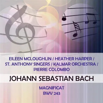 Eileen McLoughlin / Heather Harper / St. Anthony Singers / Kalmar Orchestra / Pierre Colombo play: Johann Sebastian Bach: Magnificat, BWV 243 by Eileen McLoughlin