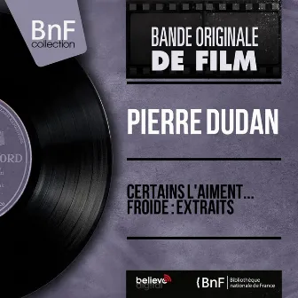 Certains l'aiment... froide : Extraits (feat. Jacques Denjean et son orchestre) [Mono Version] by Pierre Dudan