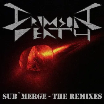 Sub˚Merge (The Remixes) by Crimson Death