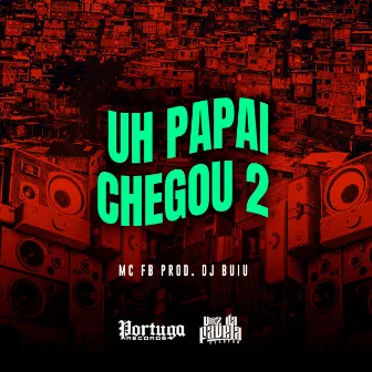 Uh Papai Chegou 2 by MC FB