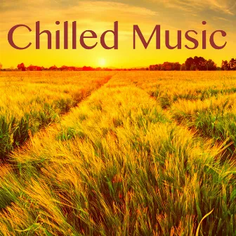 Chilled Music - Chilled Music Lounge Relaxation & Chillax by Cool Fanatics