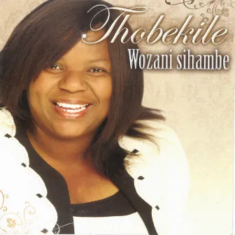 Wozani Sihambe by Thobekile