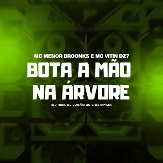 Bota a Mão na Árvore by MC Menor Broonks