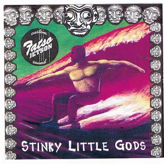 Stinky Little Gods by Fatso Jetson