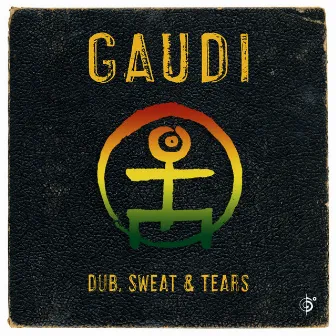 Dub, Sweat & Tears by Gaudi