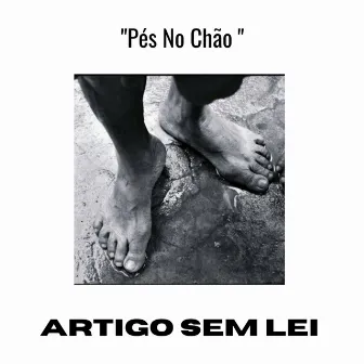 Pés no Chão by Artigo Sem Lei