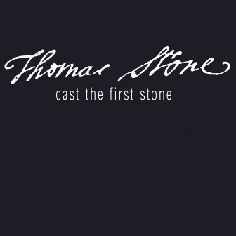 Cast The First Stone by Thomas Stone