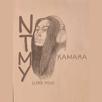 NTMY(Like You) by IMKAMARAA