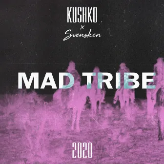 Mad Tribe 2020 by Kushko