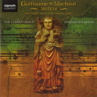 Guillaume de Machaut: Motets & Music from The Ivrea Codex by Edward Wickham