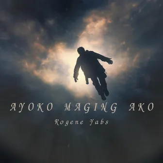 AYOKO MAGING AKO by Rogene Yabs