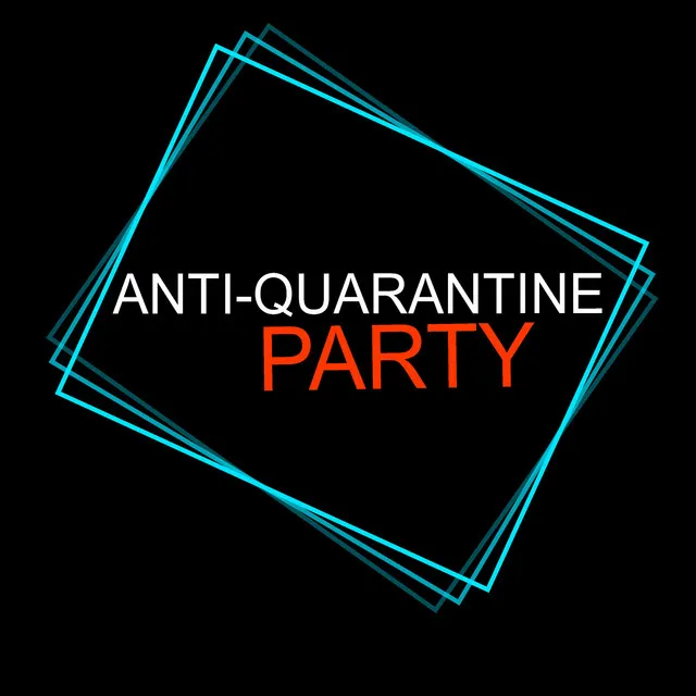 Anti-Quarantine Party