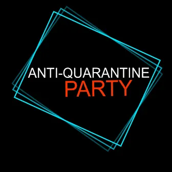 Anti-Quarantine Party by EGOR