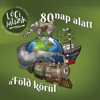 80 nap alatt a Föld körül by Lóci Játszik