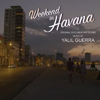 Weekend in Havana (Original Soundtrack) by Yalil Guerra