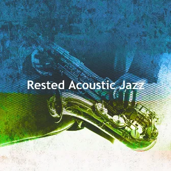 Rested Acoustic Jazz by Calm Instrumental Jazz