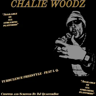 TURBULENCE (FREESTYLE) [CHOPPED & SCREWED] by Chalie Woodz