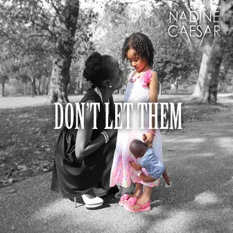 Don't Let Them by Nadine Caesar