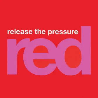 Release the Pressure by Red