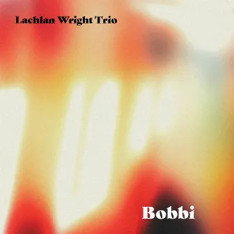 Bobbi by Lachlan Wright Trio