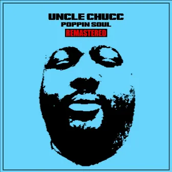 Poppin Soul (Remastered) by Uncle Chucc