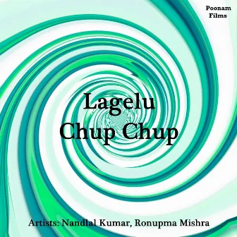 Lagelu Chup Chup by Nandlal Kumar