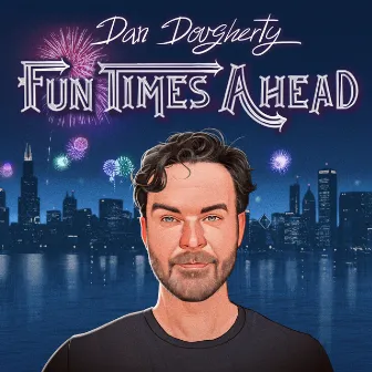 Fun Times Ahead by Dan Dougherty