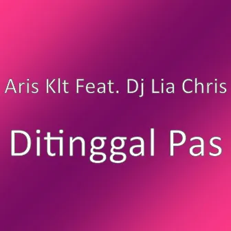 Ditinggal Pas by Aris Klt