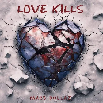 Love Kills by Mars Dollas