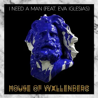 I Need A Man (feat. Eva Iglesias) by House of Wallenberg